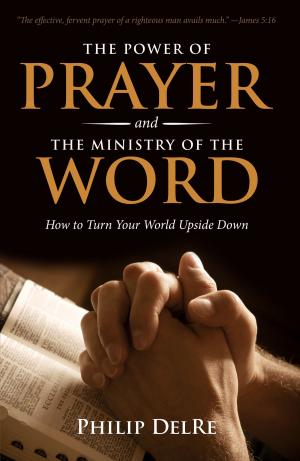 Cover of the book The Power of Prayer and the Ministry of the Word by Patrick Oben