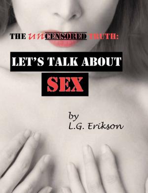 Cover of the book The Uncensored Truth: Let's Talk About Sex by David M Fawcett