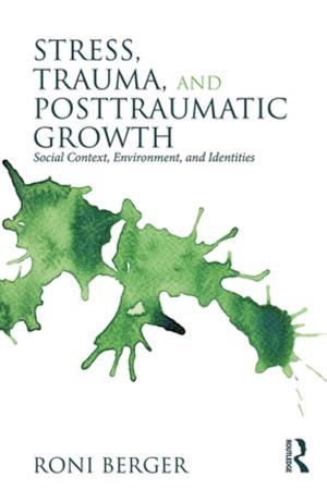 Cover of the book Stress, Trauma, and Posttraumatic Growth by Steven Hastings