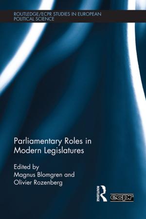 Cover of the book Parliamentary Roles in Modern Legislatures by 