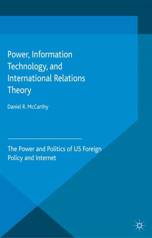 Cover of the book Power, Information Technology, and International Relations Theory by 
