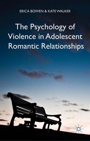 Cover of the book The Psychology of Violence in Adolescent Romantic Relationships by 