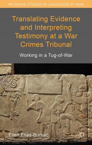 Cover of the book Translating Evidence and Interpreting Testimony at a War Crimes Tribunal by Tamir Agmon, Stefan Sjögren
