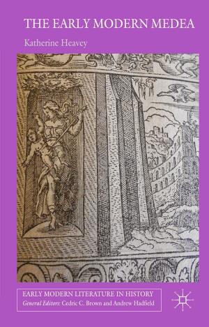 Cover of the book The Early Modern Medea by M. Singh, B. Harreveld