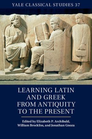 Cover of the book Learning Latin and Greek from Antiquity to the Present by Marcus Tullius Cicero
