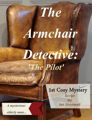 Cover of the book The Armchair Detective: 'The Pilot' by Ian Shimwell