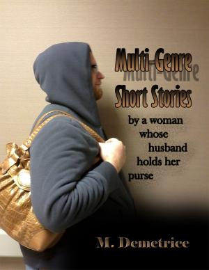bigCover of the book Multi-Genre Short Stories by a Woman Whose Husband Holds Her Purse by 
