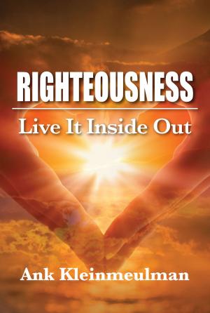 Cover of the book Righteousness: Live It Inside Out by Grant Cox
