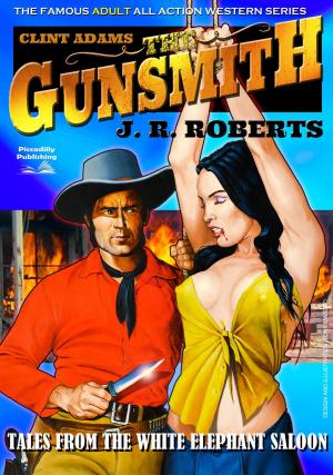 Cover of the book Clint Adams the Gunsmith 6: Tales From the White Elephant Saloon by John J. McLaglen