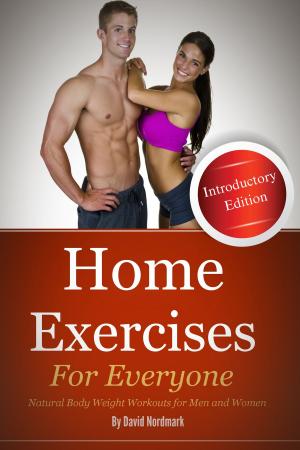 Cover of Home Exercises For Everyone (Introductory Edition) : Natural Bodyweight Workouts For Men And Women