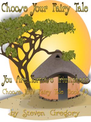 Book cover of Choose Your Fairy Tale: You Are...Tortoise Triumphant (Choose Your Fairy Tale Book #3)