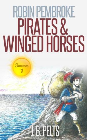 Cover of the book Robin Pembroke: Pirates & Winged Horses by Paul Carlson