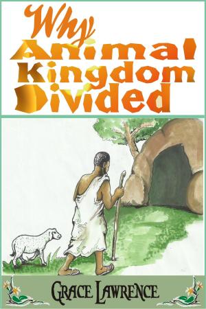 Cover of the book Why Animal Kingdom Divided: a Legend Story for Children by George G. Pinneo