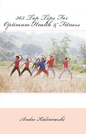 bigCover of the book 365 Top Tips For Optimum Health & Fitness by 