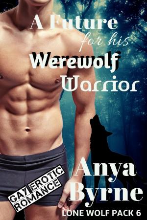 Cover of the book A Future for His Werewolf Warrior by Anya Byrne