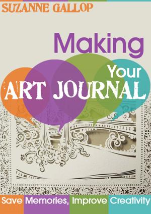 Cover of the book Making Your Art Journal by Alyson Bryan