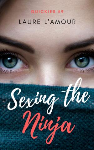 Cover of the book Sexing the Ninja (Quickies Book #9) by Laure L'Amour