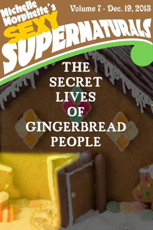 Cover of the book The Secret Lives of Gingerbread People by Michelle Morphette