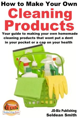 Cover of the book How to Make Your Own Cleaning Products by Mendon Cottage Books