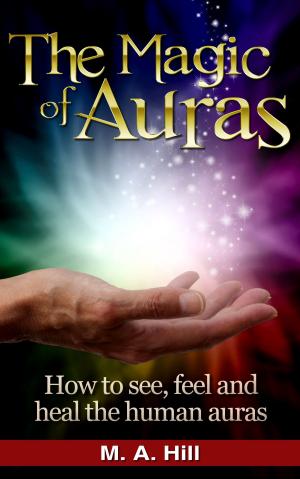 Cover of the book The Magic of Auras. How to See, Feel and Heal the Human Auras. by Massimo Rodolfi