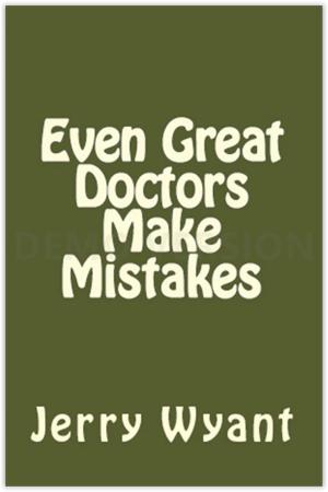 Cover of the book Even Great Doctors Make Mistakes by Gerrie Lubbe