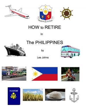 Cover of the book How to Retire in the Philippines by Les Johns