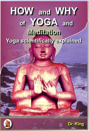 Cover of the book How and Why of Yoga and Meditation: Yoga Scientifically Explained by Dr. King