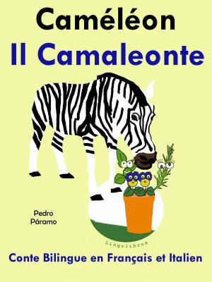 Cover of the book Conte Bilingue en Italien et Français: Caméléon - Il Camaleonte by Pedro Paramo