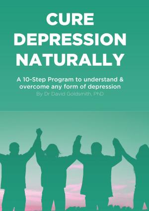 Book cover of Cure Depression Naturally: A 10-Step Program To Understand & Overcome Any Form Of Depression