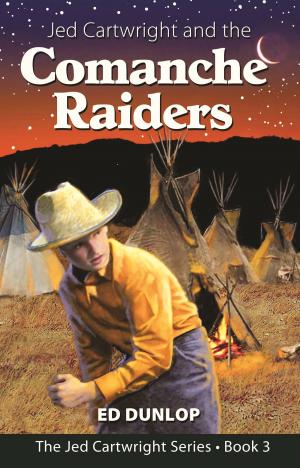 Cover of the book Jed Cartwright and the Comanche Raiders by Ed Dunlop