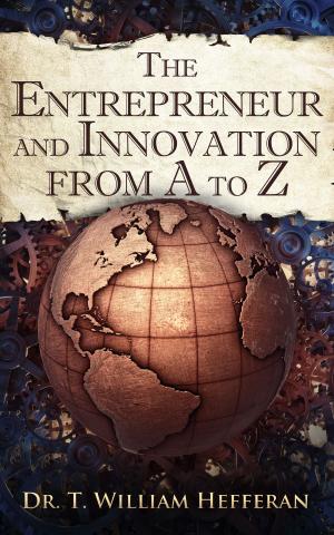 Cover of the book The Entrepreneur and Innovation from A to Z by AW Cross