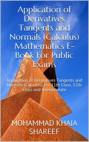 Cover of the book Application of Derivatives Tangents and Normals (Calculus) Mathematics E-Book For Public Exams by Mohmmad Khaja Shareef
