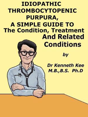 Book cover of Idiopathic Thrombocytopenic Purpura, A Simple Guide to The Condition, Treatment And Related Conditions