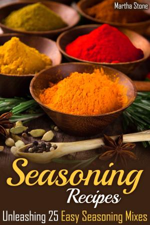Book cover of Seasoning Recipes: Unleashing 25 Easy Seasoning Mixes