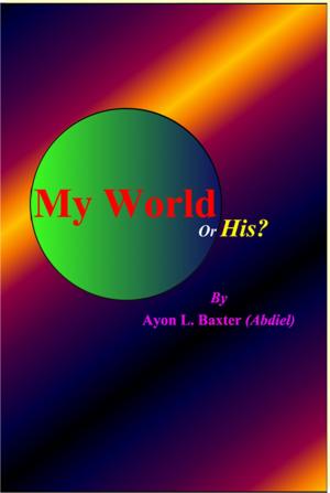 Cover of the book My World Or His? by Dr.Steve Bush