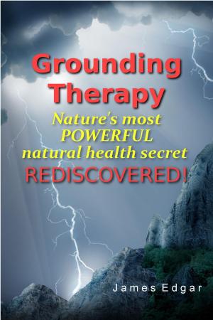 bigCover of the book Grounding Therapy: Nature's Most POWERFUL Natural Health Secret Rediscovered by 