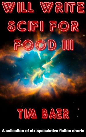 Cover of the book Will Write SciFi for Food III by Mark Edward Hall