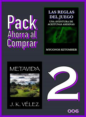 Cover of the book Pack Ahorra al Comprar 2: 006: Las reglas del juego: Una aventura de aceitunas asesinas & Metavida by J. K. Vélez, Berto Pedrosa