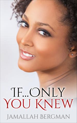 Cover of the book If...Only You Knew by Nique Roberson