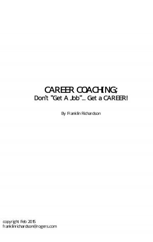 Cover of CAREER COACHING: Don't "Get A Job"... Get A Career
