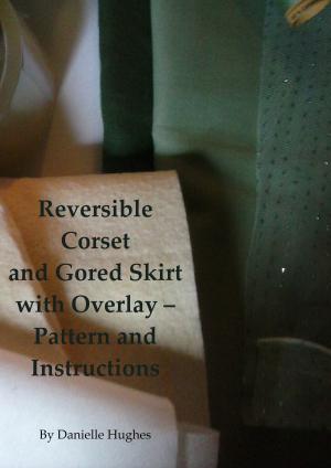 Book cover of Reversible Corset and Gored Skirt with Overlay: Pattern and Instructions