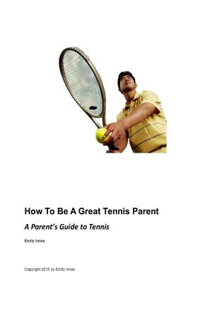 Cover of the book How to be a Great Tennis Parent: A Parent's Guide to Tennis by Scott Hall