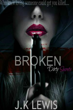 Cover of the book Broken (Dirty Secrets) by Rehab Jezebel Globe