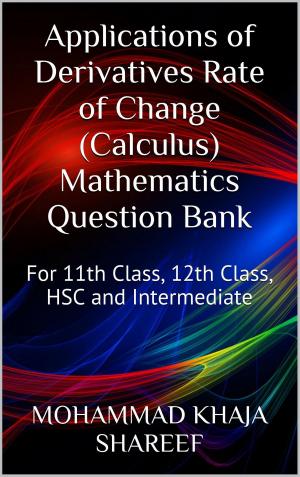 Cover of the book Applications of Derivatives Rate of Change (Calculus) Mathematics Question Bank by Mohmmad Khaja Shareef