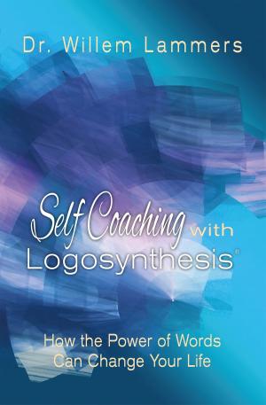 Cover of the book Self-Coaching with Logosynthesis: How the power of words can change your life by Sven Erlandson