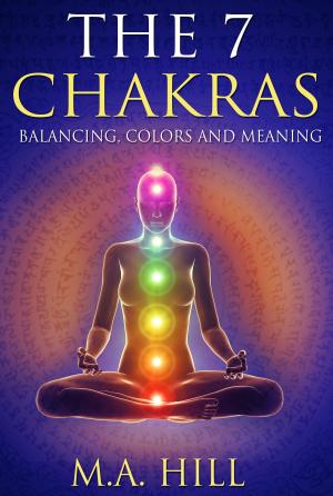 Cover of the book The 7 Chakras: Balancing, Color and Meaning by A. V. Black