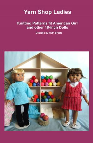 Cover of Yarn Shop Ladies, Knitting Patterns fit American Girl and other 18-Inch Dolls