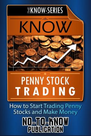 Cover of the book Know Penny Stock Trading: How to Start Trading Penny Stocks and Make Money by Simon Gleadall