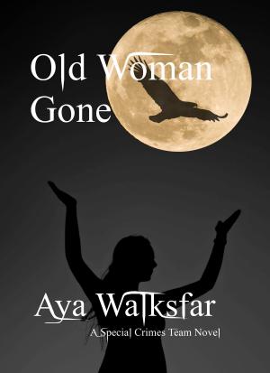 Cover of the book Old Woman Gone by Aya Walksfar