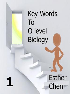 Cover of the book Key Words To O level Biology Success 1 by Esther Chen